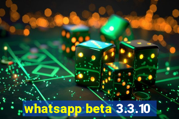 whatsapp beta 3.3.10